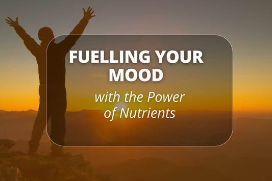 Fuelling Your Mood with the Power of Nutrients
