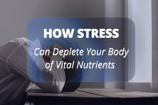 How Stress Can Deplete Your Body of Vital Nutrients